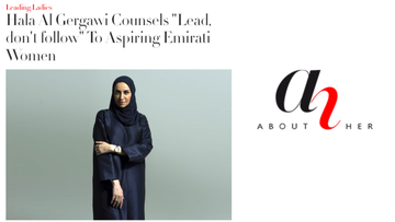 [FEATURE] About Her: Hala Al Gergawi Counsels "Lead, don't follow" To Aspiring Emirati Women